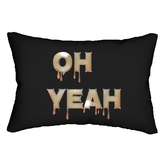 Oh yeah Lumbar Pillows