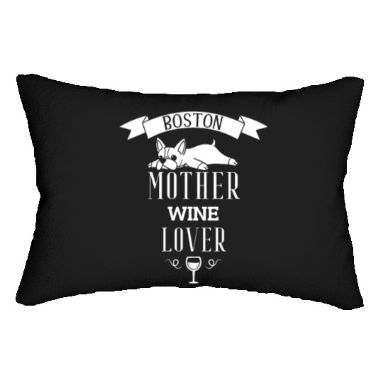 Boston Terrier Mother Wine Lover Lumbar Pillows