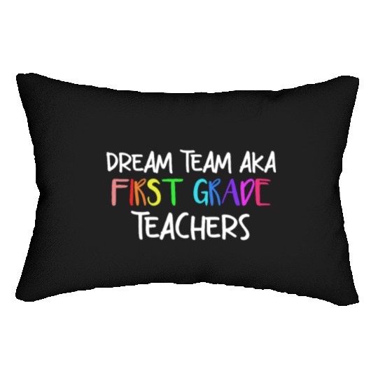 Dream Team Aka First Grade Teachers Lumbar Pillows