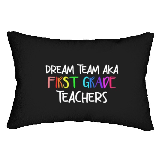 Dream Team Aka First Grade Teachers Lumbar Pillows