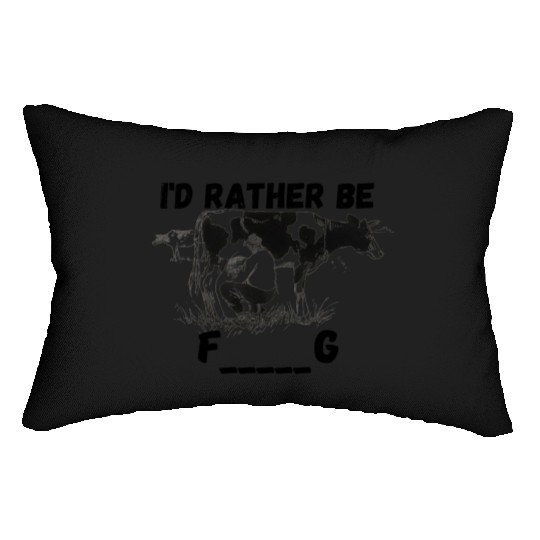 Funny Farmers I'd Rather Be Farming Lumbar Pillows