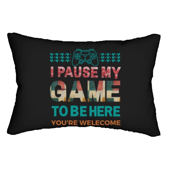 I Paused My Game To Be Here apparel Lumbar Pillows
