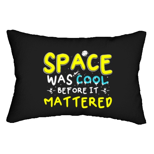 Space Was Cool Before It Mattered Funny Kids Astro Lumbar Pillows