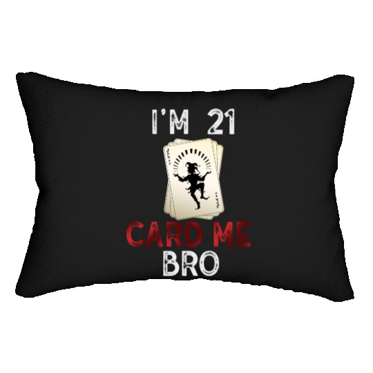 I'm 21 Card Me Bro 21 Years Old 21st Birthday Lumbar Pillows