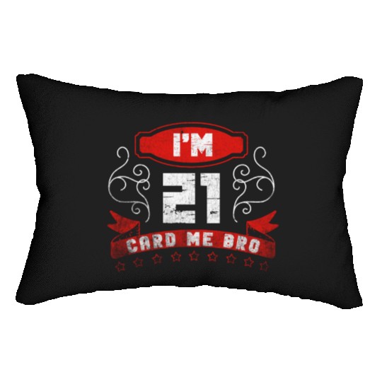 I'm 21 Card Me Bro 21 Years Old 21st Birthday Lumbar Pillows