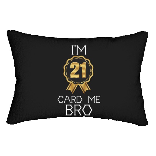 I'm 21 Card Me Bro 21 Years Old 21st Birthday Lumbar Pillows