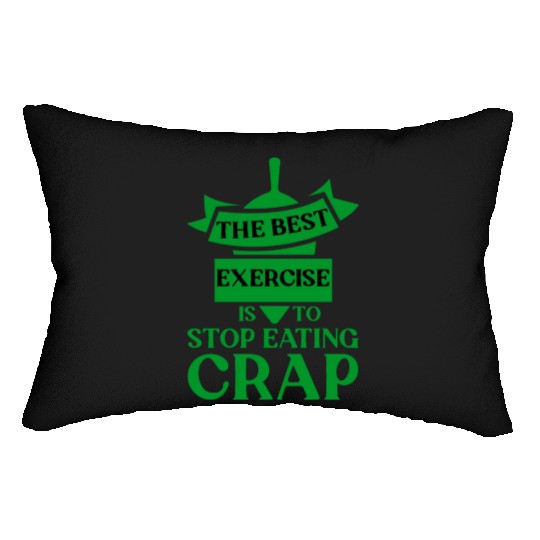 The Best Exercise Is To Stop Eating Crap 4 Lumbar Pillows