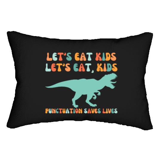 Let's Eat Kids Punctuation Saves Lives Lumbar Pillows