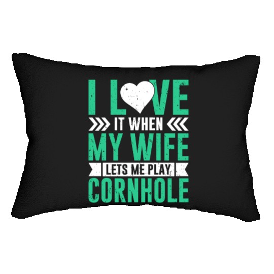 I love it when my wife lets me play cornhole Lumbar Pillows