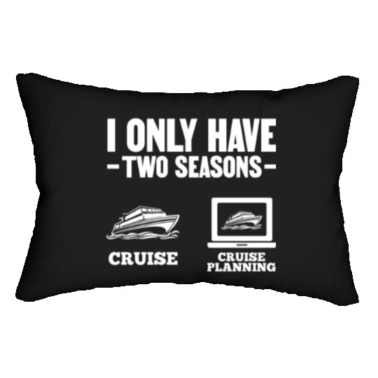 I Only Have Two Seasons Cruise Cruise Planning Lumbar Pillows