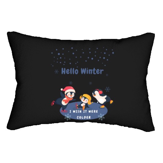hello winter I wish it were colder Lumbar Pillows