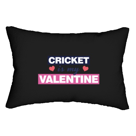Cricket is my Valentine Gift1728 Lumbar Pillows