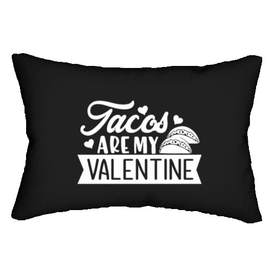 Galentines Day Tacos Are My Valentine Valentines Lumbar Pillows
