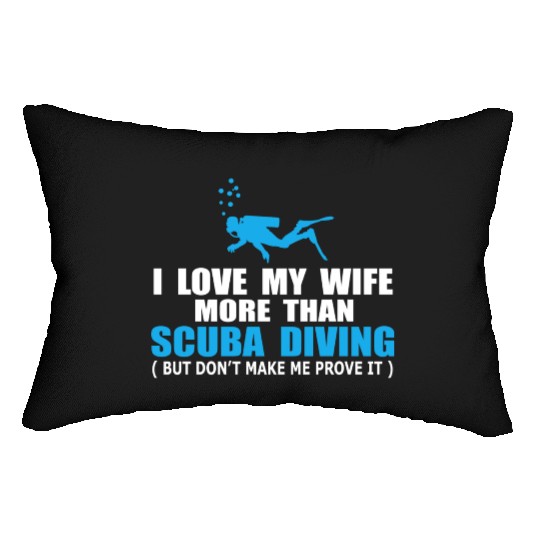 I Love My Wife More Than Scuba Diving Lumbar Pillows