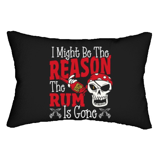 Be The Reason The Rum Is Gone Pirates Drinking Lumbar Pillows