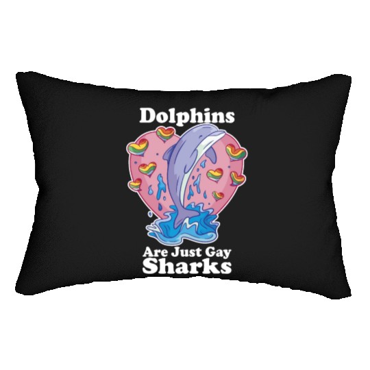 Dolphins are Gay Sharks Funny LGBT Gay Pride Rainb Lumbar Pillows