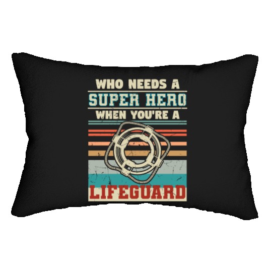 Who Needs A Super Hero Lifeguard Lumbar Pillows