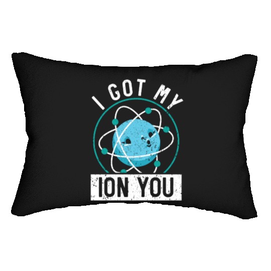 I Got My Ion You Science Future Scientist Biology Lumbar Pillows