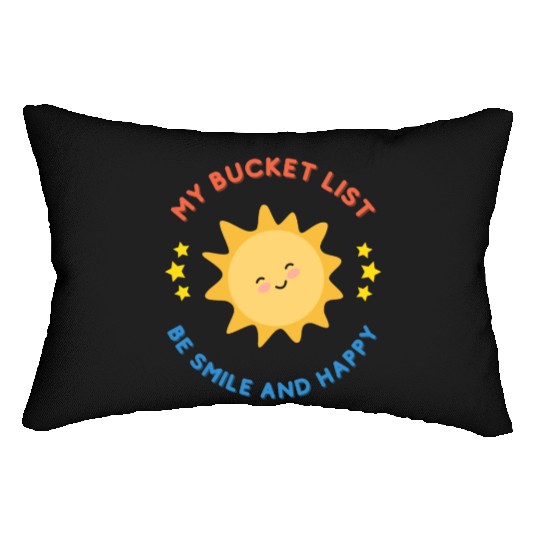 My Bucket List Cute Sun Be Smile And Happy Lumbar Pillows