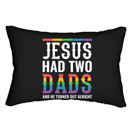 Jesus Had Two Dads Gay Pride Rainbow Lumbar Pillows