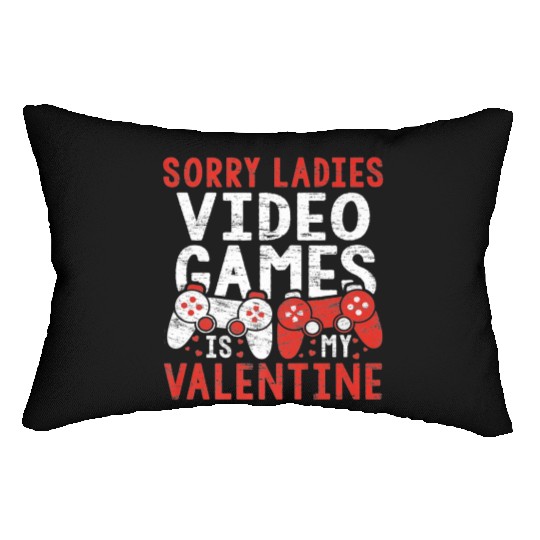 Sorry Ladies Video Games Is My Valentine Lumbar Pillows Boy