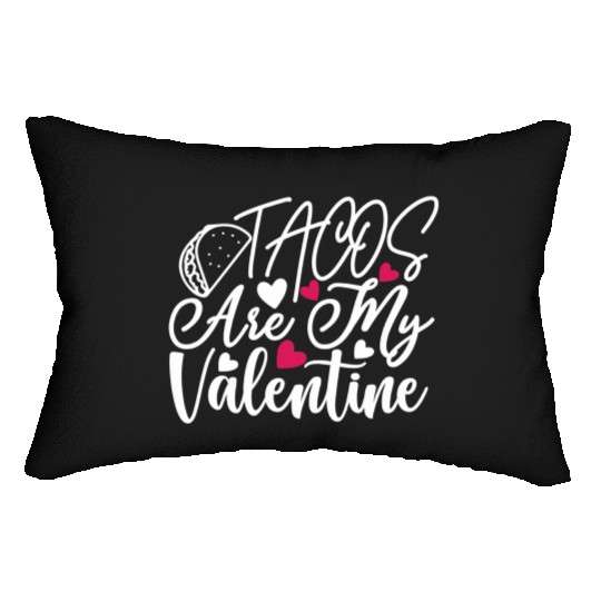 Sweet Valentines Day Tacos are My Valentine Taco V Lumbar Pillows