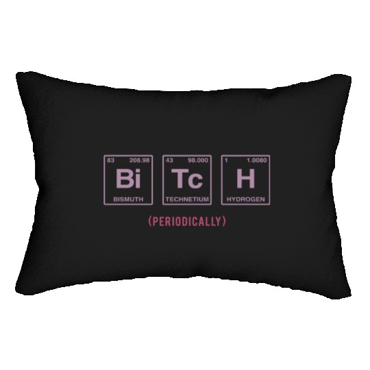BITCH - written in elements of the periodic table Lumbar Pillows