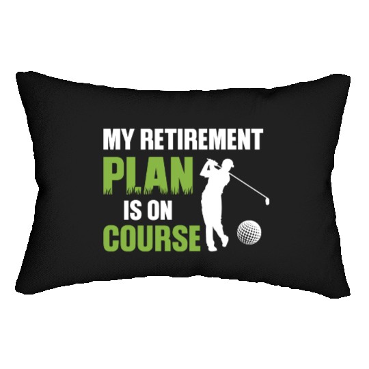 My Retirement Plan Is On Course Golfing Lumbar Pillows
