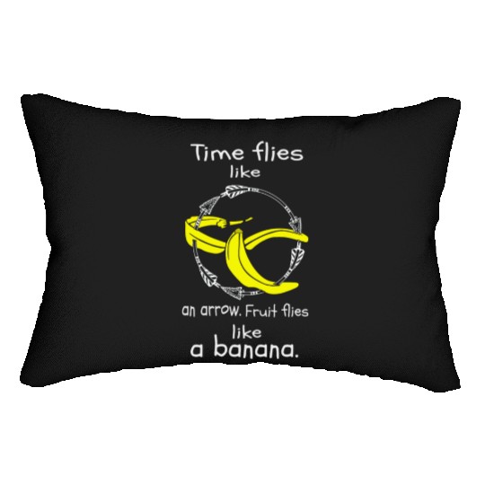 Time Flies Like an Arrow Fruit Flies Like a Banana Lumbar Pillows