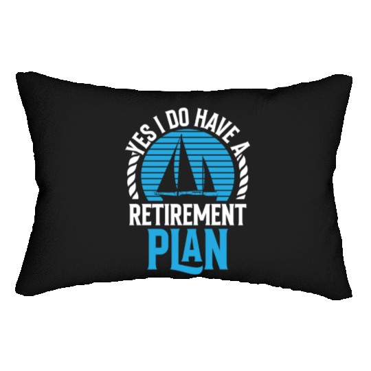 Yes I Do Have A Retirement Plan Sail Sailor Lumbar Pillows