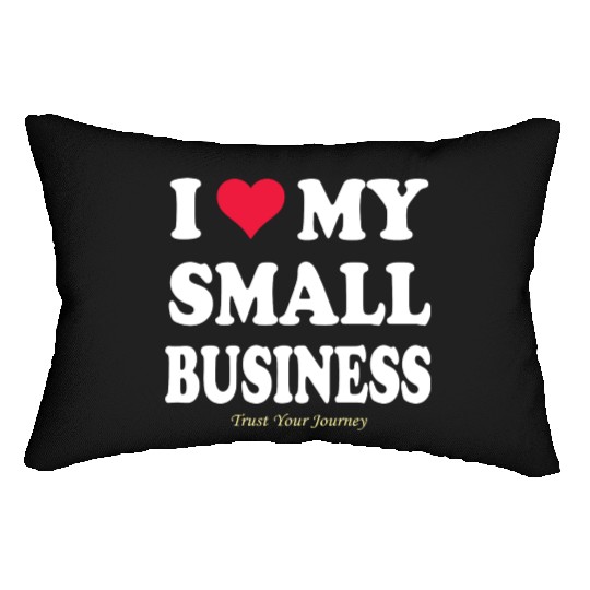 I LOVE MY SMALL BUSINESS Lumbar Pillows