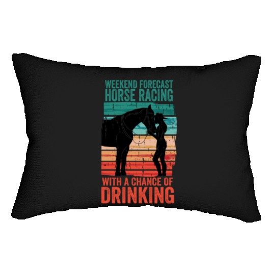 Weekend Forecast Horse Racing Chance of Drinking Lumbar Pillows