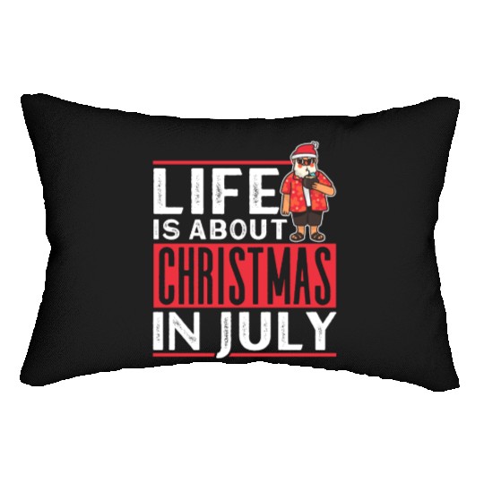 Life Is About Christmas In July Humor Santa Summer Lumbar Pillows