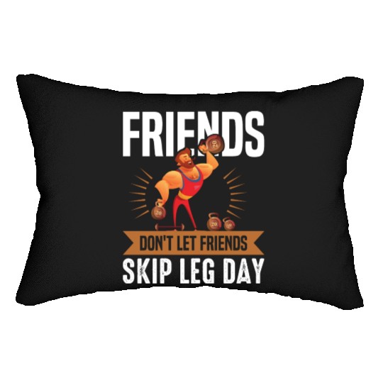 Funny Don't Let Friends Skip Leg Day For Gym Rats Lumbar Pillows