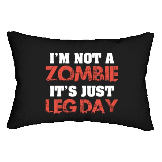 I'm Not A Zombie Funny Leg Day For Body Builders Lumbar Pillows