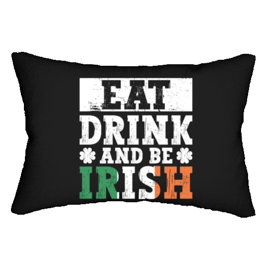 Eat Drink And Be Irish - St Patricks Day Irish Lumbar Pillows