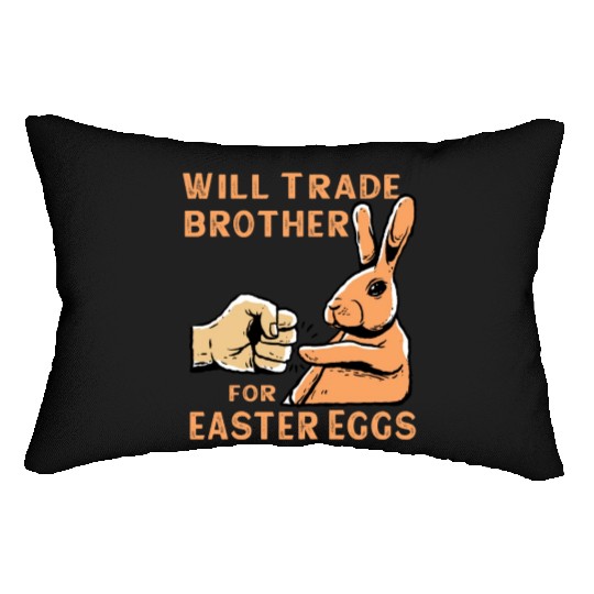 Will Trade Brother For Easter Eggs Lumbar Pillows