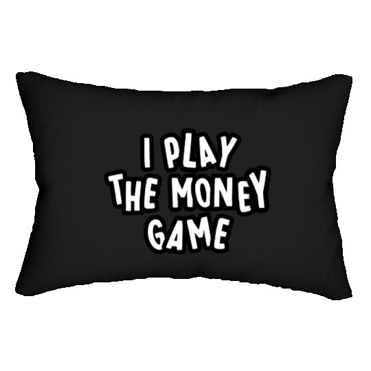 I PLAT the MONEY GAME design Lumbar Pillows