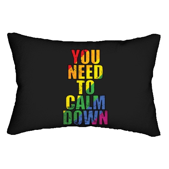You need to calm down LGBT Rainbow Lumbar Pillows