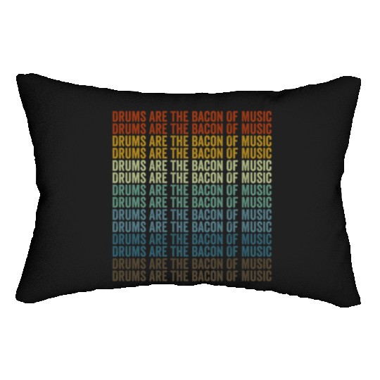 Drums Are The Bacon Of Music Bacon Lover Drummer Lumbar Pillows