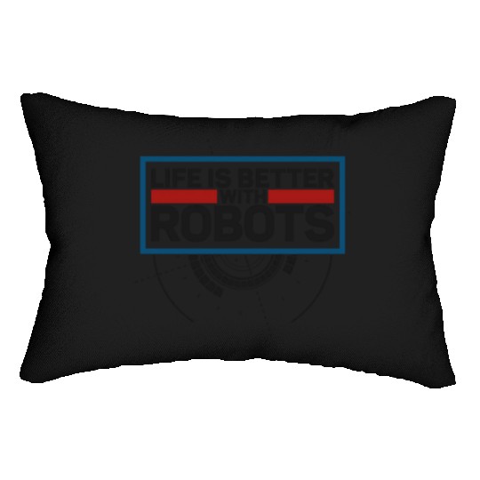 Robot Robotics Engineer Life Is Lumbar Pillows