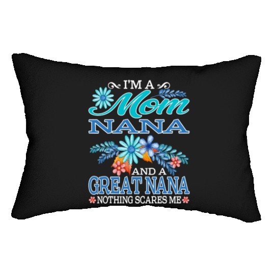 I'm A Mom Nana And A Great Nana Nothing Scares Me Lumbar Pillows