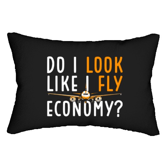 Do I Look Like I Fly Economy First Class Frequent Lumbar Pillows