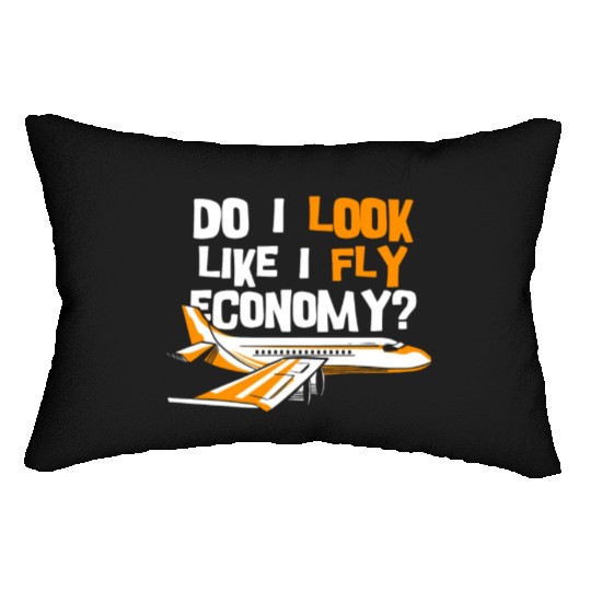 Do I Look Like I Fly Economy First Class Frequent Lumbar Pillows