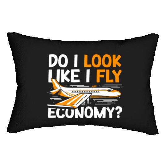 Do I Look Like I Fly Economy First Class Frequent Lumbar Pillows