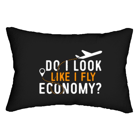 Do I Look Like I Fly Economy First Class Frequent Lumbar Pillows