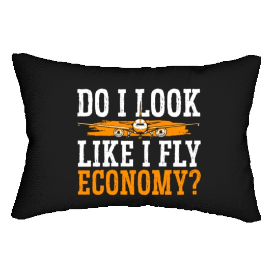 Do I Look Like I Fly Economy First Class Frequent Lumbar Pillows