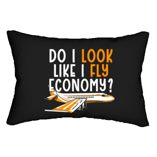 Do I Look Like I Fly Economy First Class Frequent Lumbar Pillows