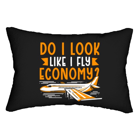 Do I Look Like I Fly Economy First Class Frequent Lumbar Pillows