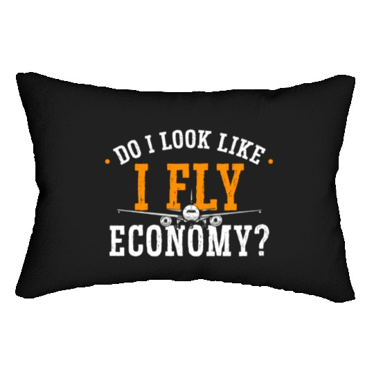 Do I Look Like I Fly Economy First Class Frequent Lumbar Pillows